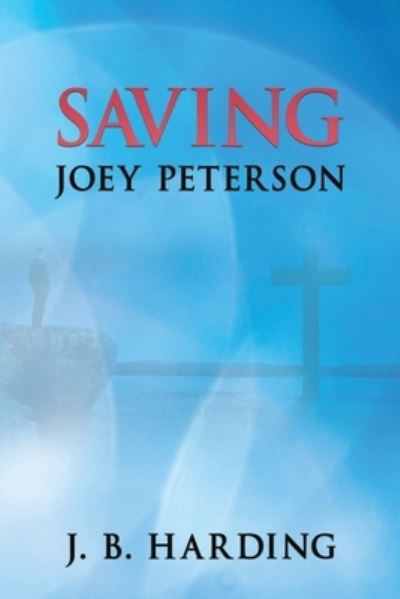 Cover for J B Harding · Saving Joey Peterson (Pocketbok) (2020)