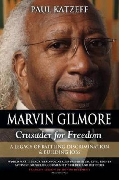 Cover for Paul Katzeff · Marvin Gilmore: Crusader for Freedom - A Legacy of Battling Discrimination &amp; Building Jobs (World War II Black Hero-Soldier, Entrepren (Paperback Book) (2014)