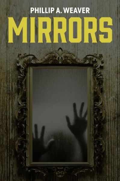 Mirrors - Phillip a Weaver - Books - Proving Press - 9781633373150 - March 2, 2020