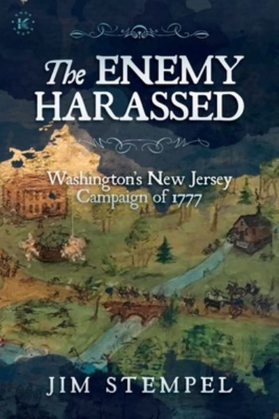 Cover for Jim Stempel · The Enemy Harassed: Washington's New Jersey Campaign of 1777 (Paperback Book) (2023)