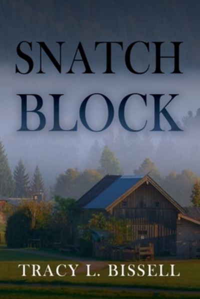 Snatch Block - Tracy L. Bissell - Books - Dorrance Publishing Company, Incorporate - 9781637643150 - May 20, 2022