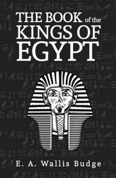 Cover for Sir E A Wallis Budge · The Books Of The Kings Of Egypt (Taschenbuch) (2021)