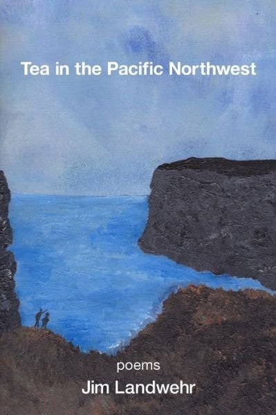 Cover for Jim Landwehr · Tea in the Pacific Northwest (Book) (2024)