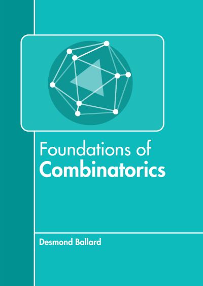 Cover for Desmond Ballard · Foundations of Combinatorics (Book) (2022)