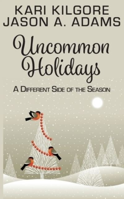 Cover for Kari Kilgore · Uncommon Holidays (Paperback Book) (2021)