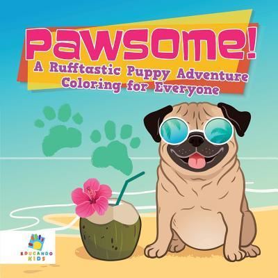 Cover for Educando Kids · Pawsome! a Rufftastic Puppy Adventure Coloring for Everyone (Paperback Book) (2019)