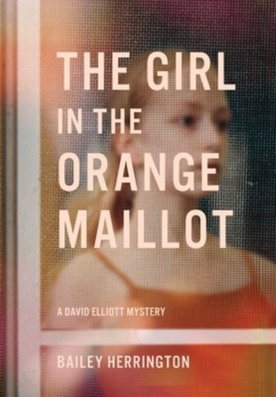 Cover for Bailey Herrington · The Girl in the Orange Maillot (Hardcover Book) (2022)