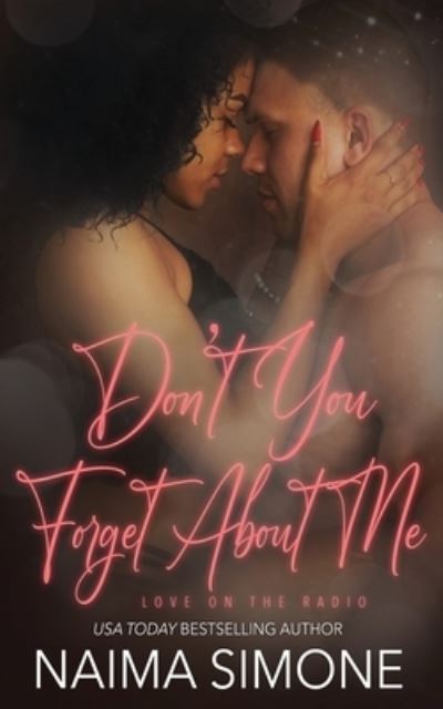 Don't You Forget about Me - Naima Simone - Books - Oliver-Heber Books - 9781648393150 - November 1, 2022