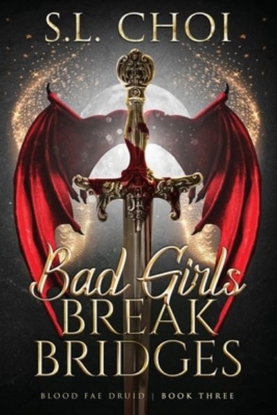 Cover for S. L. Choi · Bad Girls Break Bridges (Book) (2023)