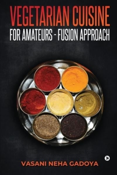 Cover for Vasani Neha Gadoya · Vegetarian Cuisine for Amateurs - Fusion Approach (Paperback Book) (2020)