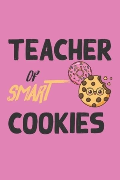 Teacher Of Smart Cookies - Cool Notes - Bøger - Independently Published - 9781657513150 - 8. januar 2020