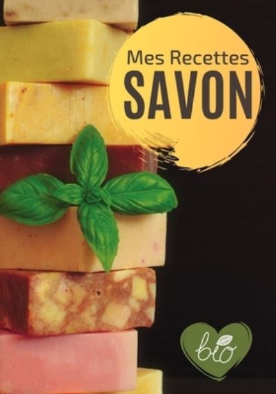 Cover for Mes Recettes Cosmetiques · Mes Recettes Savon (Paperback Book) (2020)