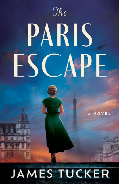 James Tucker · The Paris Escape: A Novel (Paperback Book) (2024)