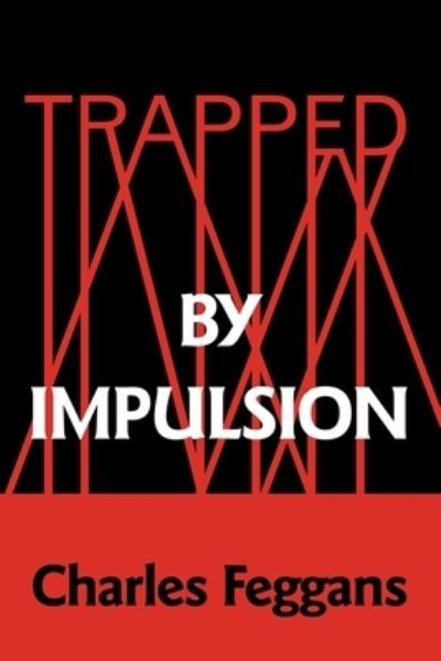 Cover for Charles Feggans · Trapped by Impulsion (Paperback Book) (2021)