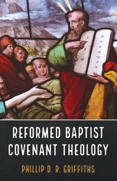 Cover for Phillip D. R. Griffiths · Reformed Baptist Covenant Theology (Paperback Book) (2022)