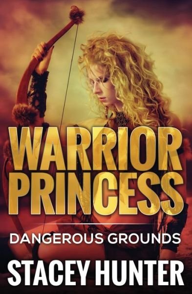 Cover for Stacey Hunter · Dangerous Grounds: Warrior Princess (Paperback Book) (2015)