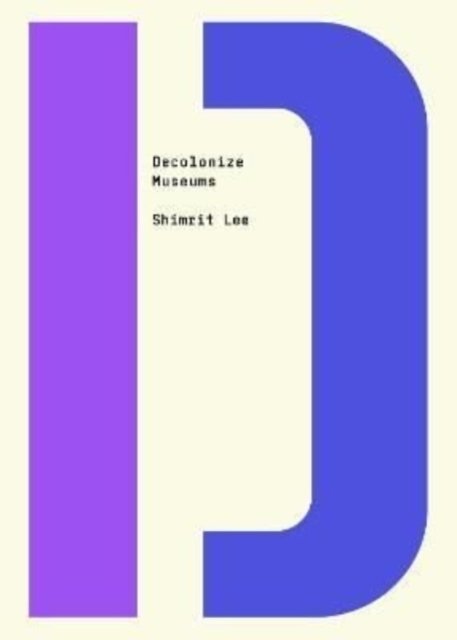Cover for Shimrit Lee · Decolonize Museums - Decolonize That! (Paperback Book) (2022)