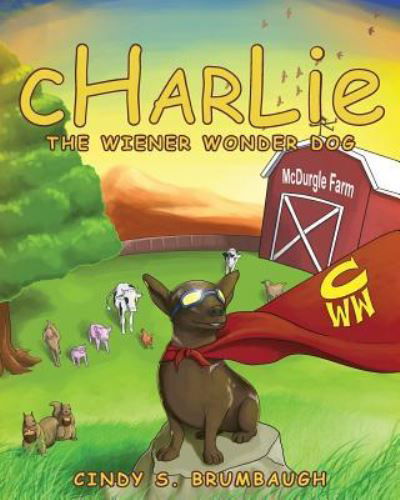 Cover for Cindy S Brumbaugh · CHARLIE The Wiener Wonder Dog (Paperback Book) (2016)