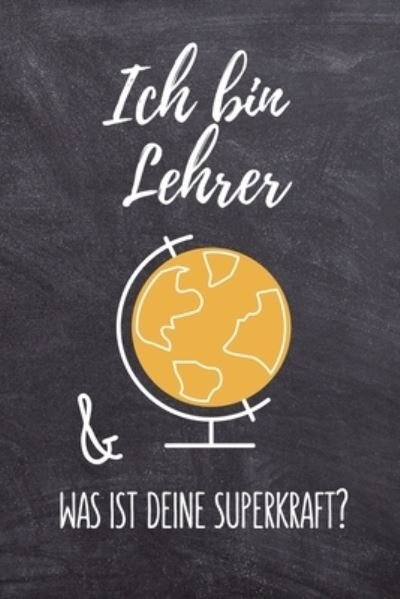 Cover for Erzieher Abschiedsgeschenk · Ich Bin Lehrer &amp; Was Ist Deine Superkraft? (Paperback Book) (2019)