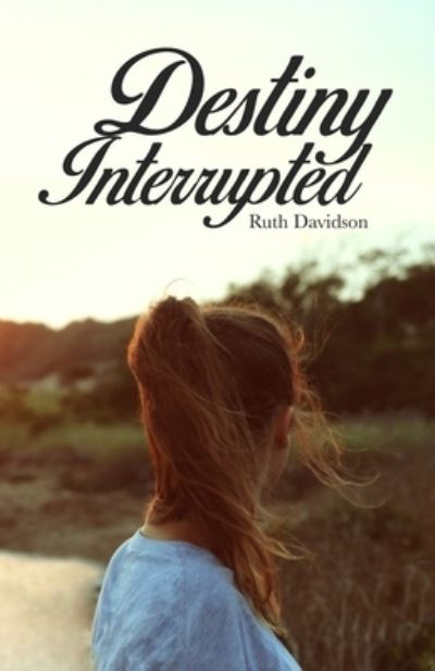 Cover for Ruth Davidson · Destiny Interrupted (Taschenbuch) (2019)