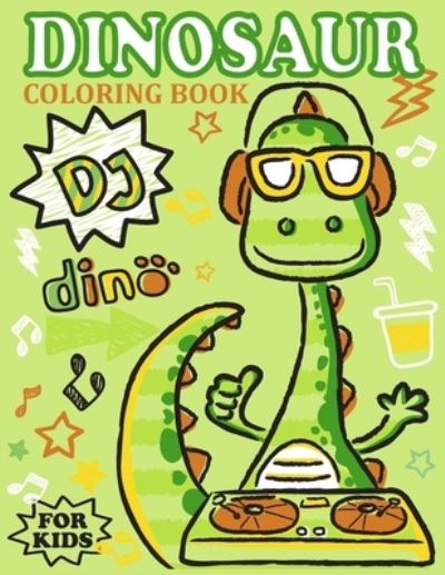 Cover for Kiddie Coloring Books · DJ Dino - Dinosaur Coloring Book for Kids (Paperback Book) (2019)