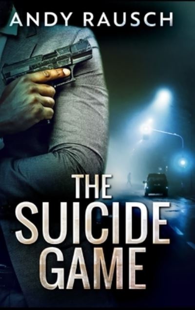 Cover for Andy Rausch · The Suicide Game (Hardcover Book) (2021)