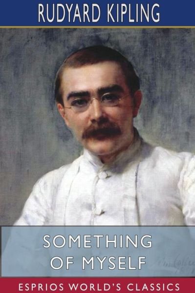 Cover for Rudyard Kipling · Something of Myself (Esprios Classics) (Paperback Bog) (2024)