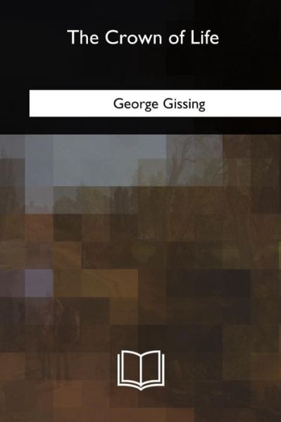 Cover for George Gissing · The Crown of Life (Paperback Book) (2018)