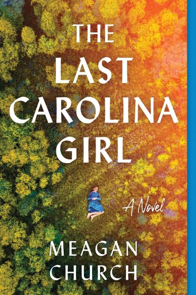 Cover for Meagan Church · The Last Carolina Girl: A Novel (Paperback Book) (2023)