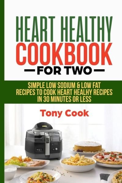 Cover for Tony Cook · Heart Healthy Cookbook for Two (Taschenbuch) (2018)