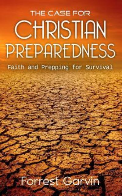 Cover for Forrest Garvin · The Case for Christian Preparedness - Faith and Prepping for Survival (Paperback Book) (2018)