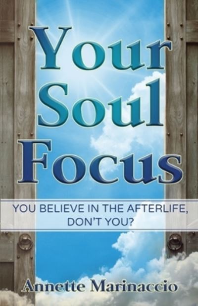 Cover for Annette Marinaccio · Your Soul Focus: You Believe in the Afterlife, Don't You? (Paperback Book) (2021)