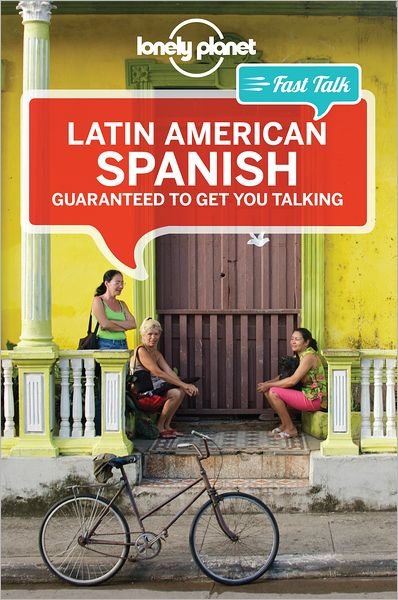 Lonely Planet Phrasebooks: Latin American Spanish Fast Talk - Lonely Planet - Bøker - Lonely Planet - 9781741791150 - 10. mai 2013