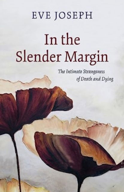 Cover for In the Slender Margin: The Intimate Strangeness of Death and Dying (Paperback Book) (2023)