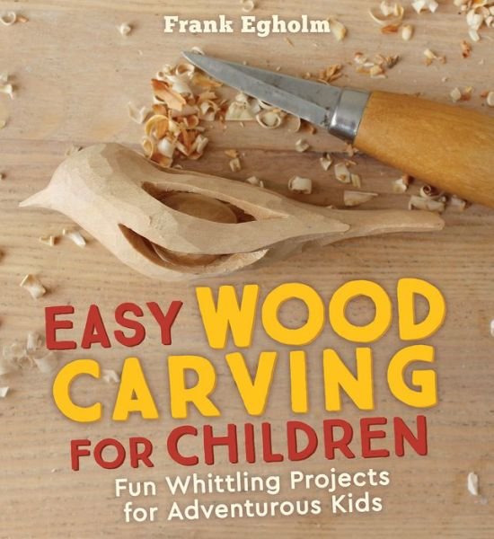 Cover for Frank Egholm · Easy Wood Carving for Children: Fun Whittling Projects for Adventurous Kids (Paperback Bog) (2018)