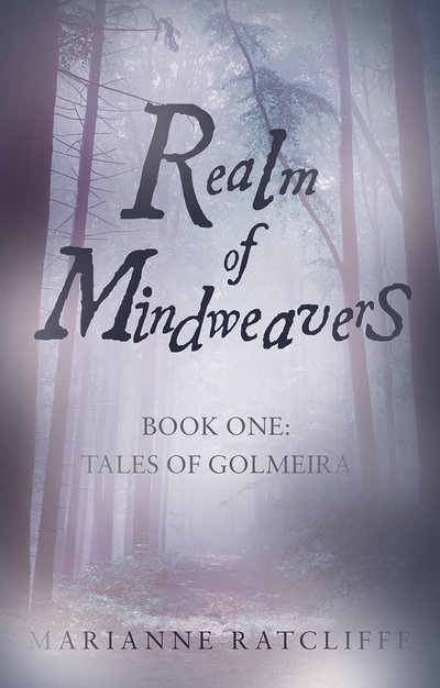 Realm of Mindweavers: Book One: Tales of Golmeira - Marianne Ratcliffe - Bøker - Troubador Publishing - 9781783061150 - 1. november 2013