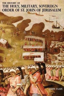 Cover for John Taafe · The History of the Holy, Military, Sovereign Order of St. John of Jerusalem: Knights Hospitallers, Knights Templars, Knights of Rhodes, Knights of Malta Vols. 3 &amp; 4 (Paperback Book) (2016)