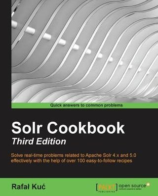 Cover for Rafal Kuc · Solr Cookbook - Third Edition (Pocketbok) [Ed edition] (2015)