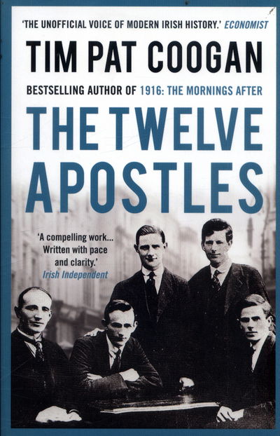 The Twelve Apostles - Tim Pat Coogan - Books - Bloomsbury Publishing PLC - 9781784080150 - June 1, 2017