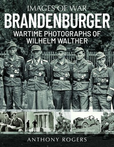 Cover for Anthony, Rogers, · Brandenburger: Wartime Photographs of Wilhelm Walther (Pocketbok) (2022)