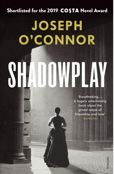 Cover for Joseph O'Connor · Shadowplay: The gripping international bestseller from the author of Star of the Sea (Paperback Bog) (2020)