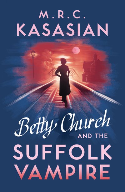 Cover for M.R.C. Kasasian · Betty Church and the Suffolk Vampire - A Betty Church Mystery (Paperback Book) (2019)