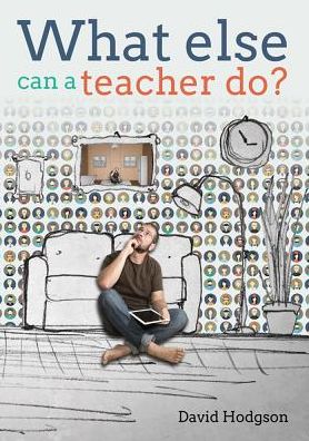 Cover for David Hodgson · What else can a teacher do? Review your career, reduce stress and gain control of your life (Paperback Book) [B106 edition] (2017)