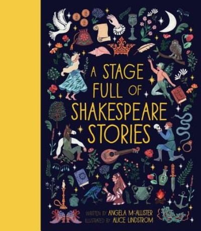 Cover for Angela McAllister · A Stage Full of Shakespeare Stories: 12 Tales from the World's Most Famous Playwright - World Full Of... (Hardcover Book) (2018)