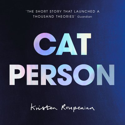 Cat Person - Kristen Roupenian - Books - Jonathan Cape - 9781787331150 - May 3, 2018