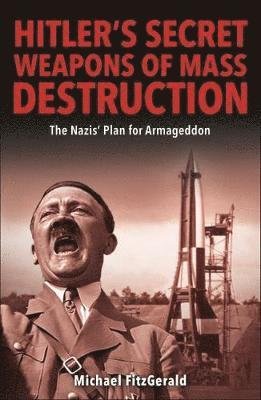 Cover for Michael FitzGerald · Hitler's Secret Weapons of Mass Destruction: The Nazi Plan for Final Victory (Paperback Book) (2018)