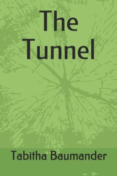 Cover for Tabitha Baumander · The Tunnel (Paperback Book) (2018)