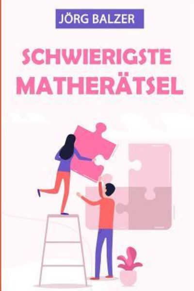 Cover for Joerg Balzer · Schwierigste Matheratsel (Taschenbuch) (2019)