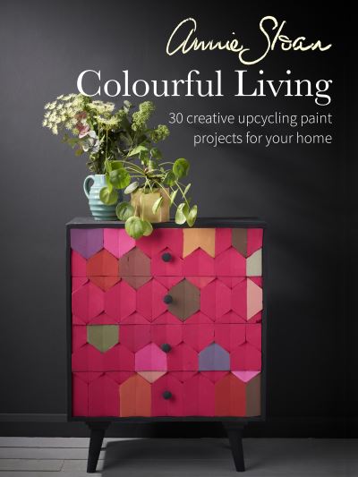 Cover for Sloan, Annie (ANNIE SLOAN INTERIORS) · Annie Sloan Colourful Living: 30 Creative Upcycling Paint Projects for Your Home (Pocketbok) [UK edition] (2025)