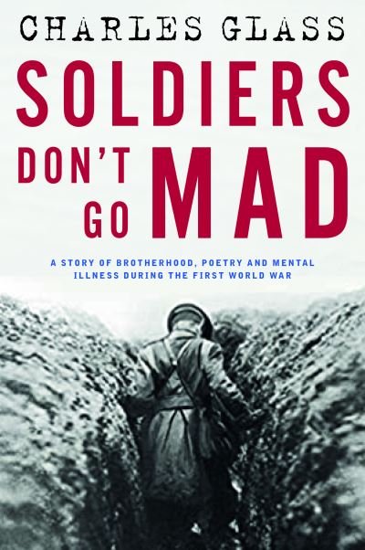 Cover for Charles Glass · Soldiers Don't Go Mad: A Story of Brotherhood, Poetry and Mental Illness During the First World War (Gebundenes Buch) (2023)